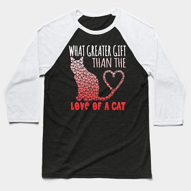 What Greater Gift Than The Love Of A Cat Baseball T-Shirt by VintageArtwork